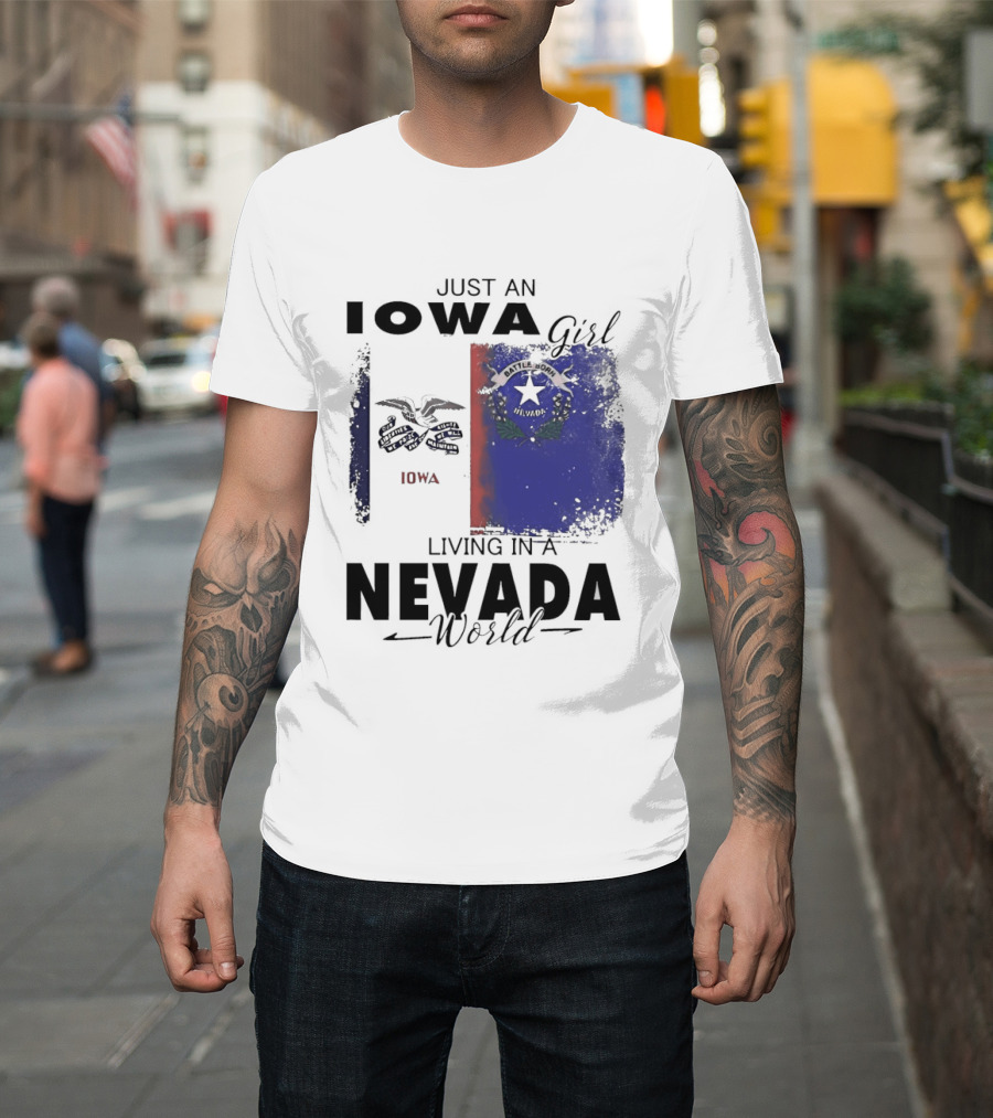 Just An Iowa Girl Living In A Nevada World Iowa State Nevada Flag T-Shirt
