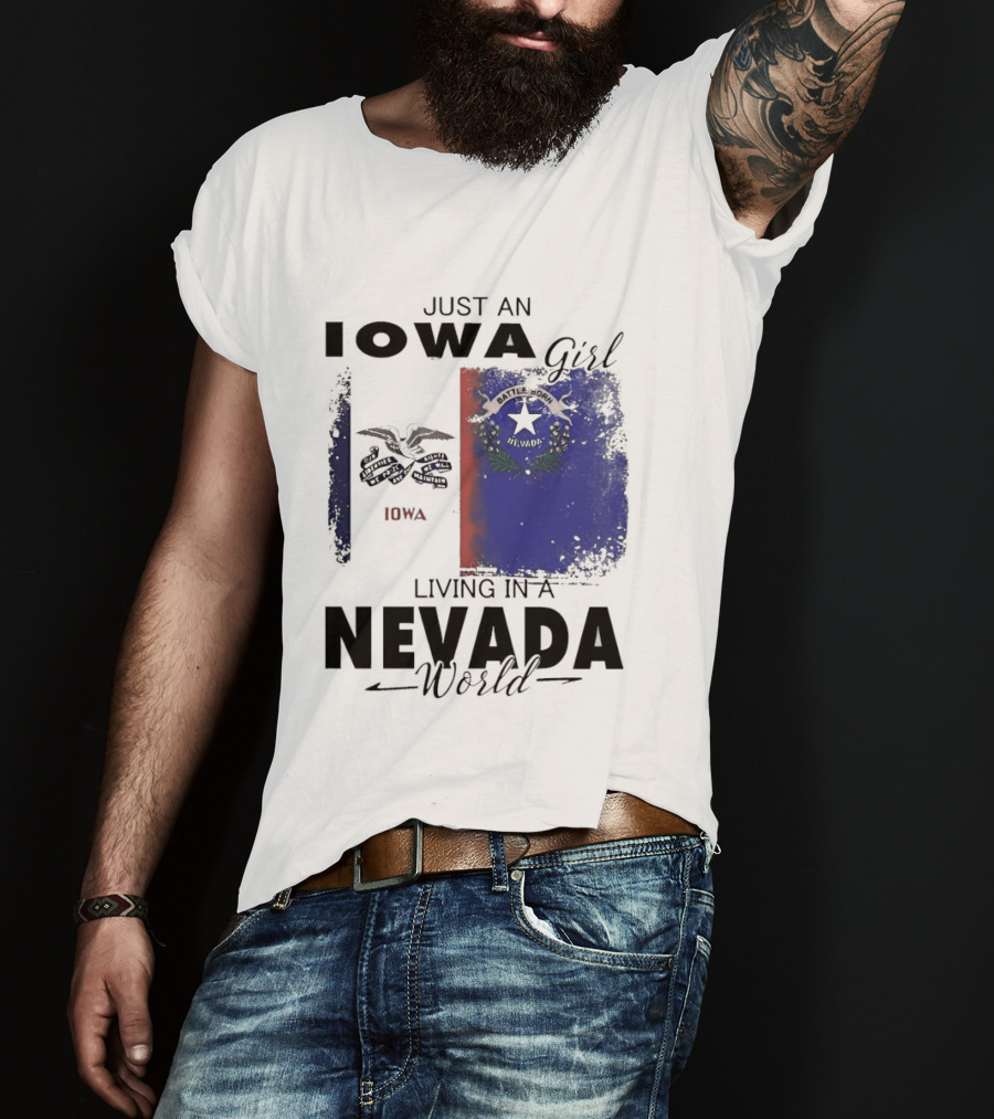 Just An Iowa Girl Living In A Nevada World Iowa State Nevada Flag T-Shirt