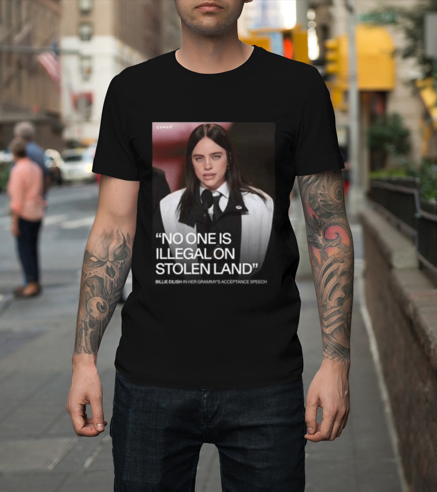 Billie Eilish Grammy Speech No One Is Illegal On Stolen Land T-Shirt