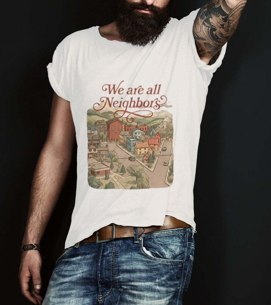 We Are All Neighbors Community Street Scene T-Shirt