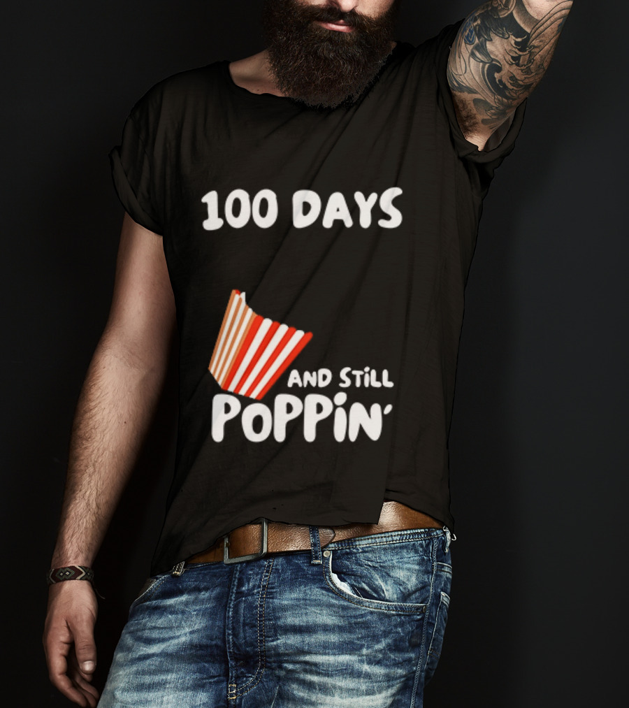 100 Days Of School And Still Poppin' Popcorn Fun Celebration T-Shirt