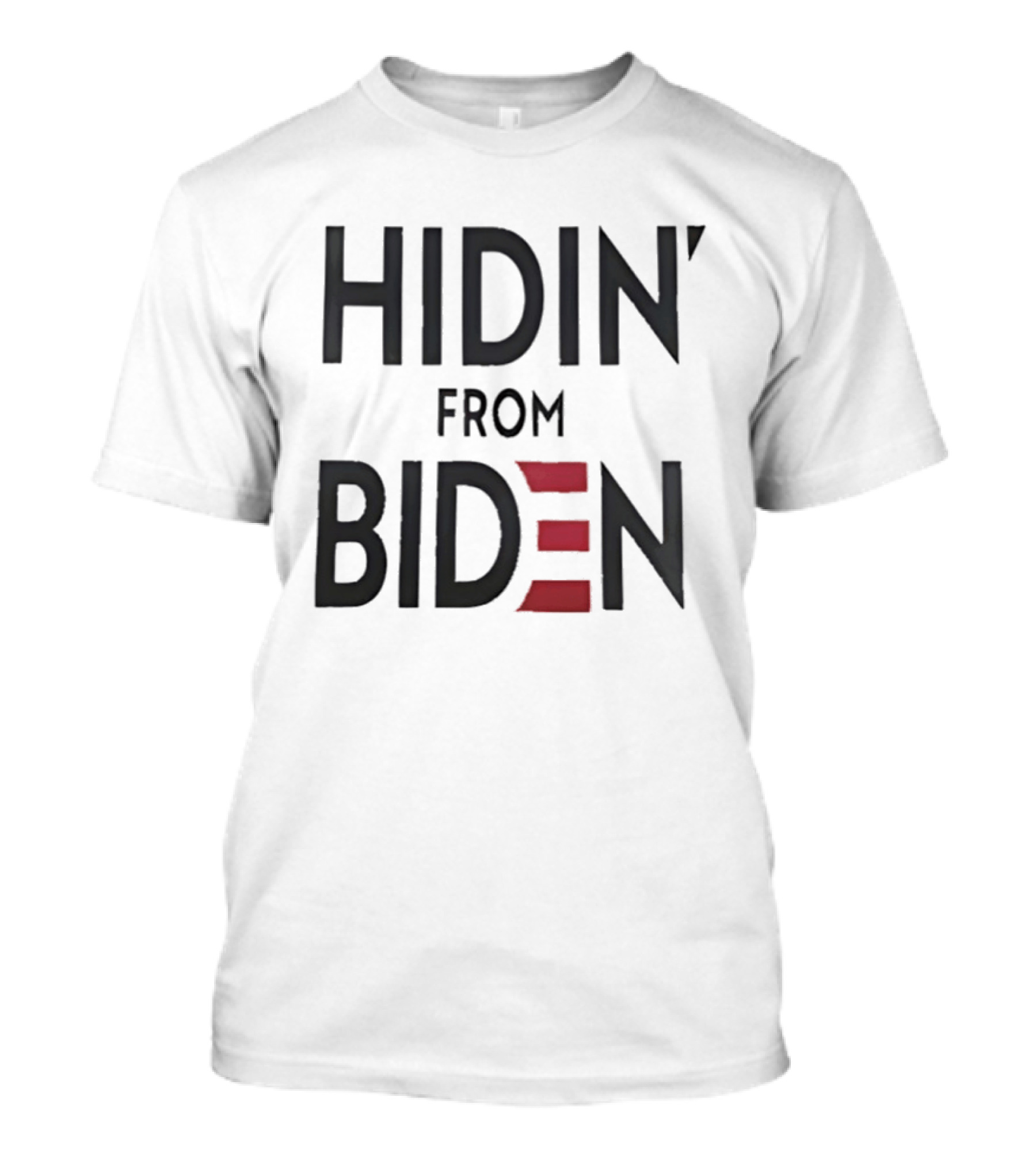 Hidin' From Biden Political Expression T-Shirt
