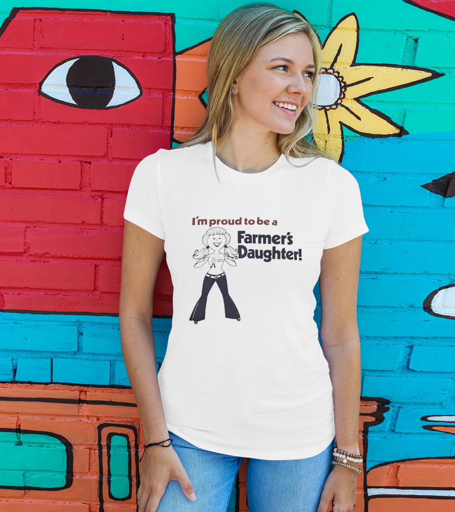 I'm Proud To Be A Farmer's Daughter T-Shirt