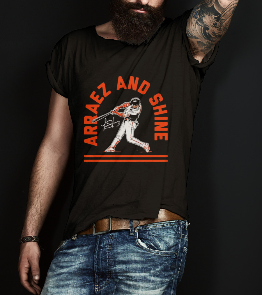 Luis Arraez Arraez And Shine San Francisco Giants Baseball Player T-Shirt