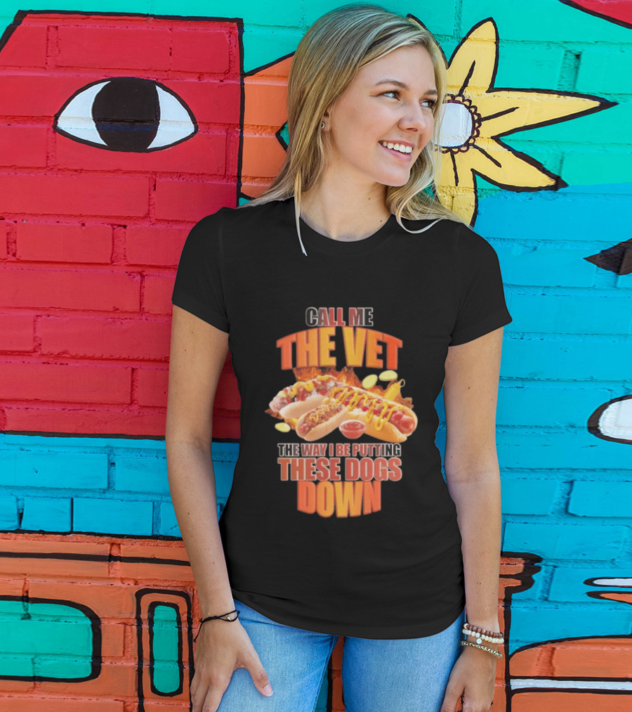 Call Me The Vet Hotdog Joke Putting These Dogs Down T-Shirt