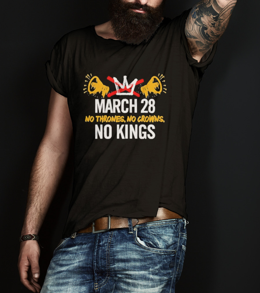 No Thrones No Crowns No Kings March 28 2026 Protest Loudspeaker T-Shirt
