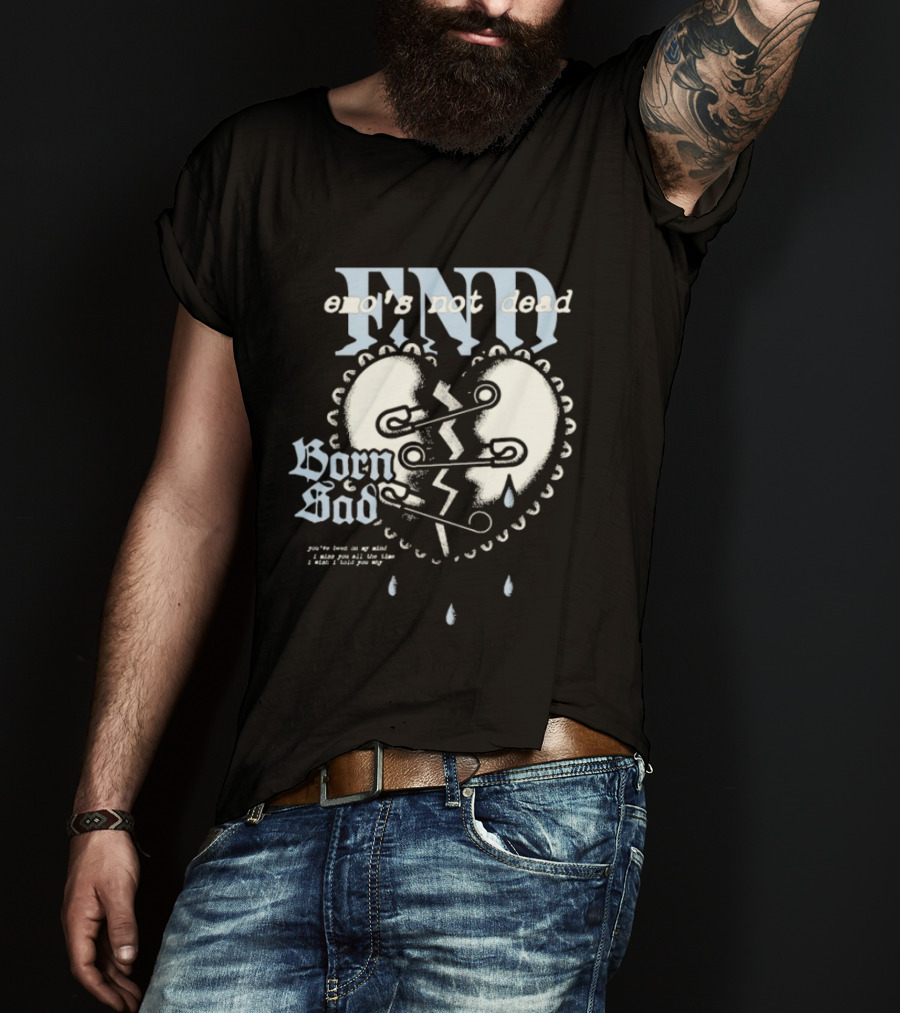 Emo's Not Dead Born Sad Safety Pin Broken Heart Teardrops T-Shirt