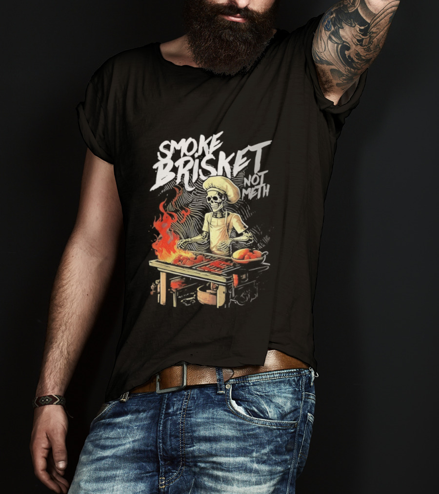 Smoke Brisket Not Meth BBQ Skeleton Chef Humor T-Shirt