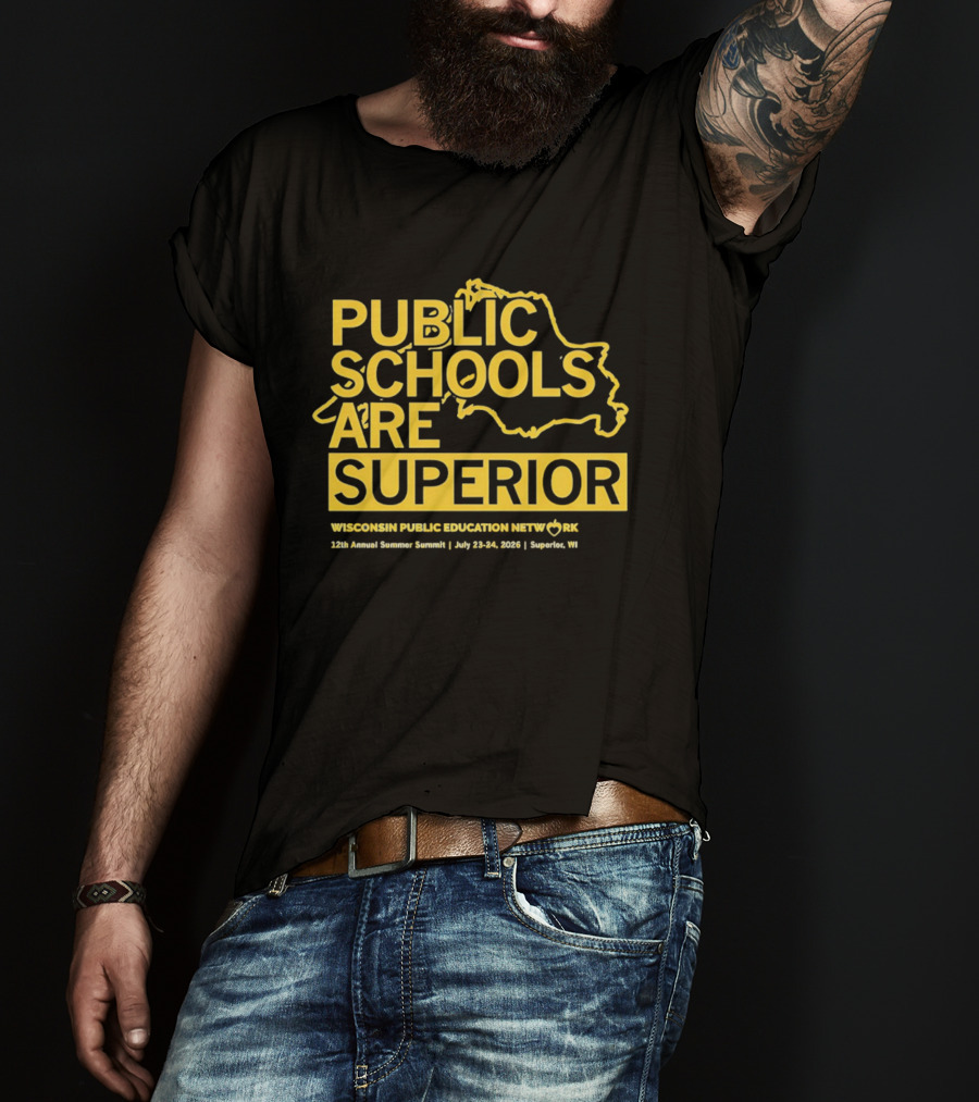 Wisconsin Public Education Network Public Schools Are Superior Annual Summer Summit 2020 Superior WI T-Shirt