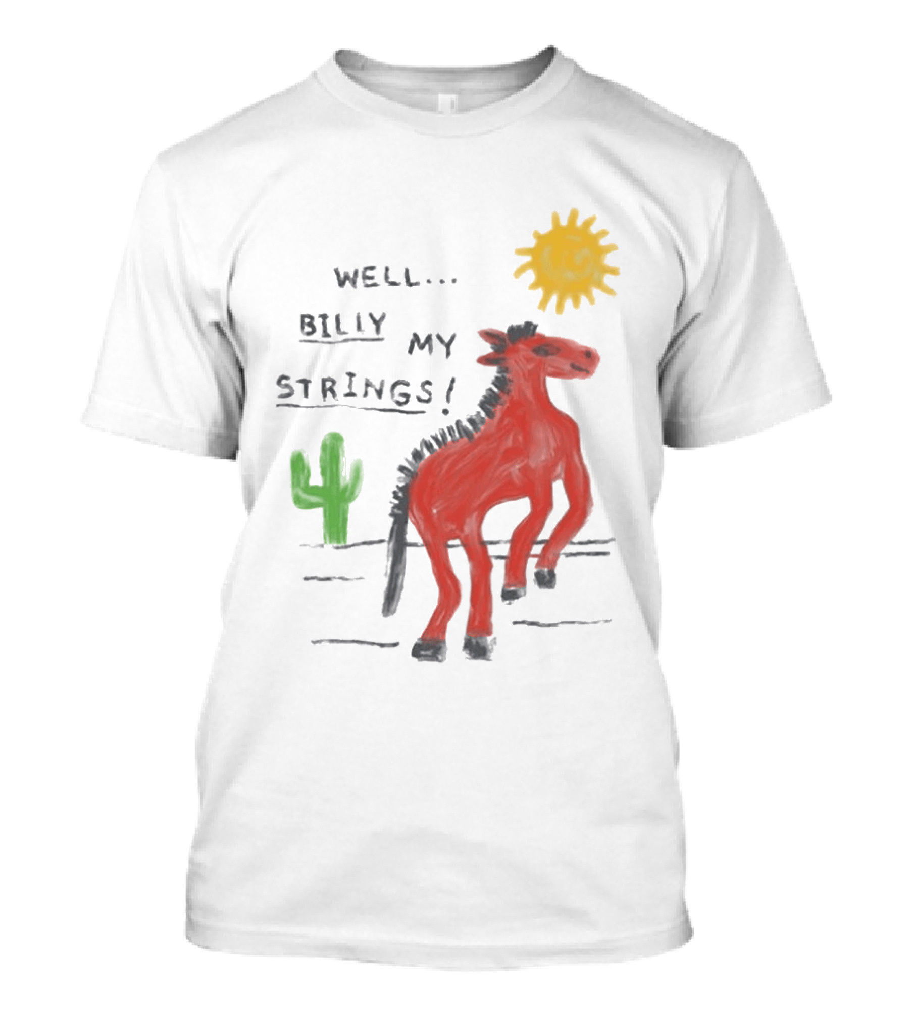 Well Billy My Strings Cactus And Sun Horse T-Shirt