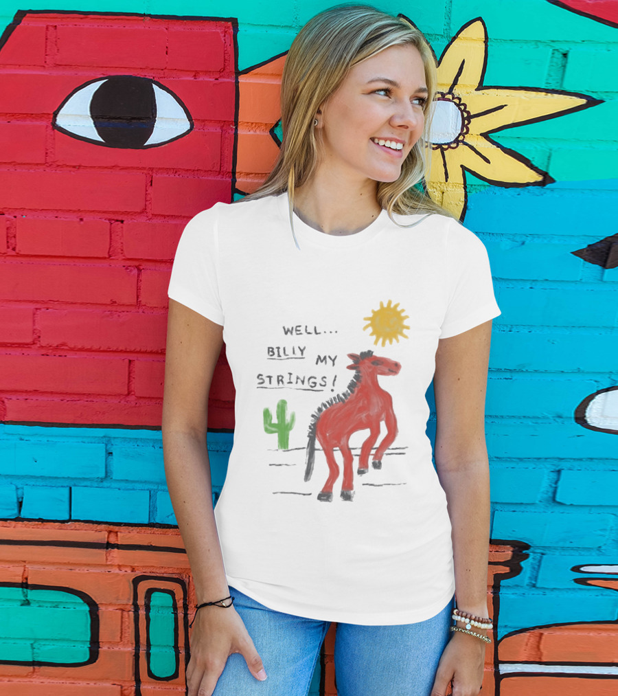 Well Billy My Strings Cactus And Sun Horse T-Shirt