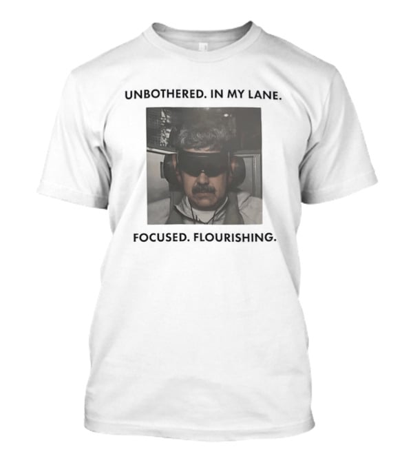 Nicolas Maduro Unbothered In My Lane Focused Flourishing T-Shirt