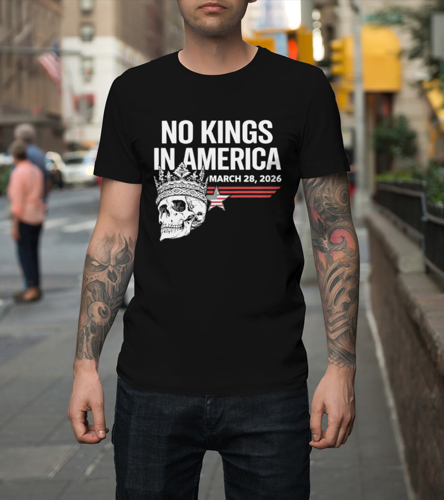 No Kings In America Skull With Crown March 28 2026 T-Shirt