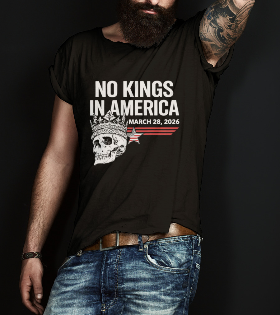 No Kings In America Skull With Crown March 28 2026 T-Shirt