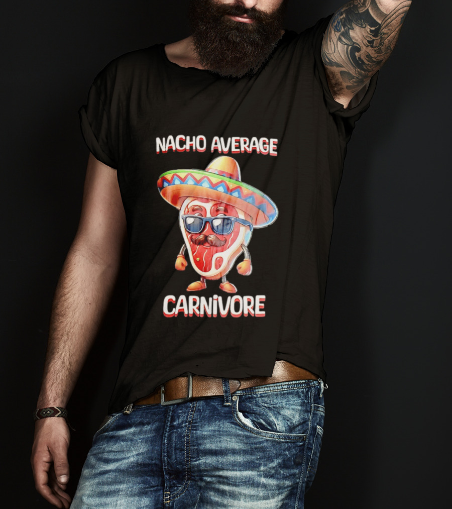 Nacho Average Carnivore Cinco De Mayo Sombrero Mustache Sunglasses Fiesta T-Shirt