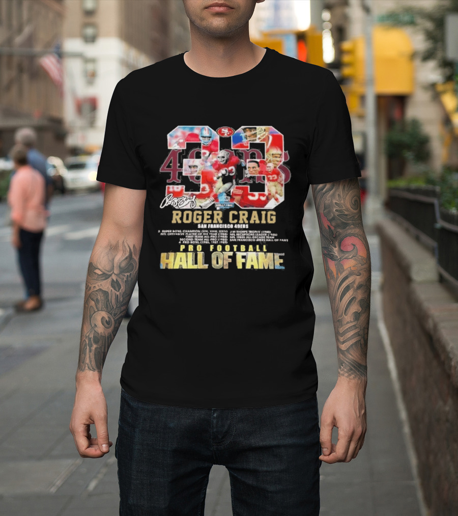 Roger Craig 33 San Francisco 49ers Pro Football Hall Of Fame T-Shirt