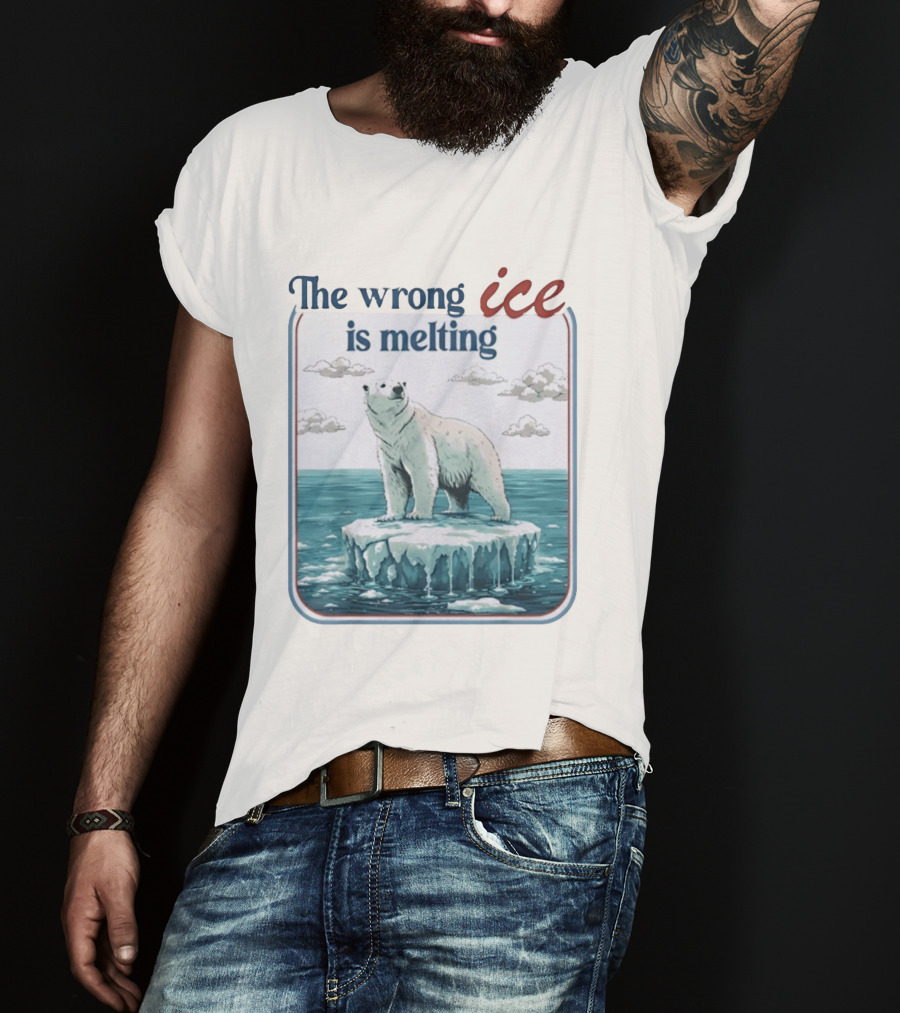Polar Bear The Wrong Ice Is Melting Environmental Message T-Shirt