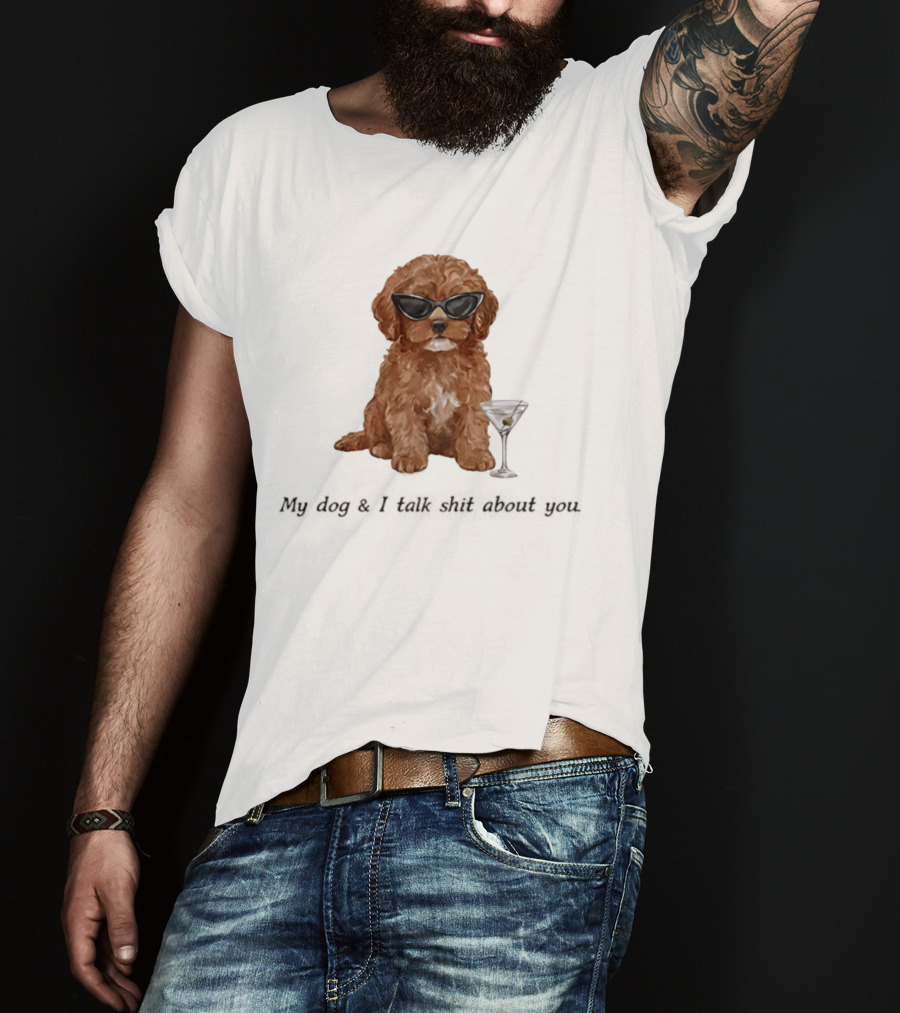 Poodle Wearing Glasses My Dog And I Talk Shit About You T-Shirt