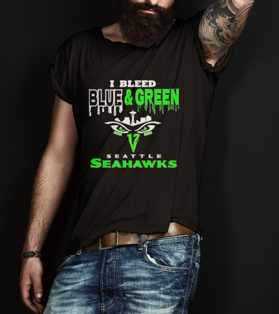 Seattle Seahawks I Bleed Blue And Green T-Shirt