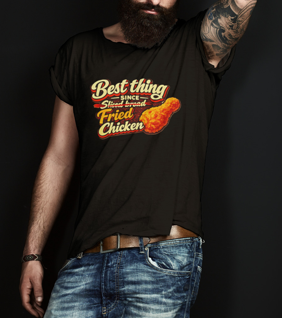 Best Thing Since Sliced Bread Fried Chicken T-Shirt