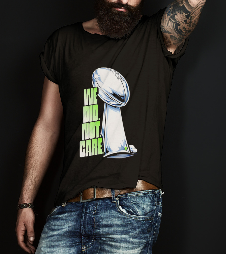 Seattle Champs We Did Not Care Trophy Football T-Shirt