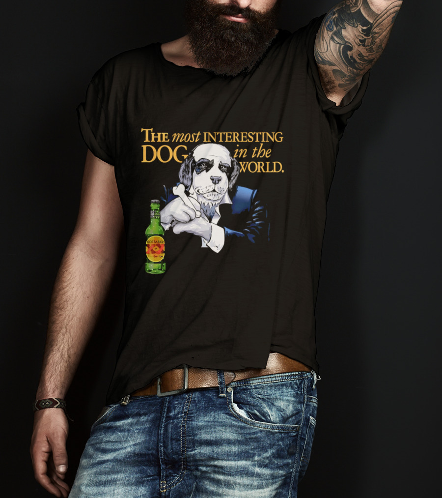 The Most Interesting Dog Beer Bottle World T-Shirt