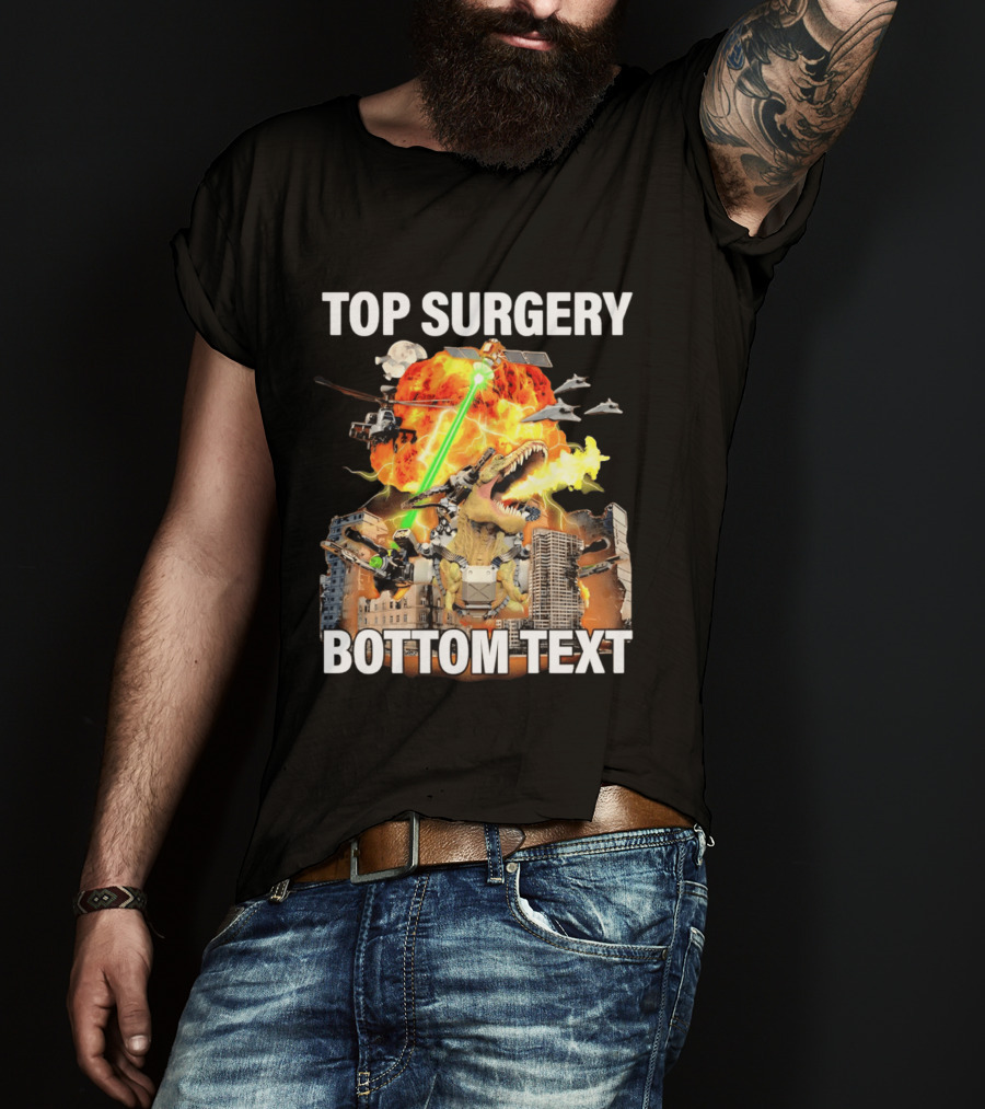 Top Surgery Bottom Text Dinosaur Explosion Helicopters Laser Beams T-Shirt