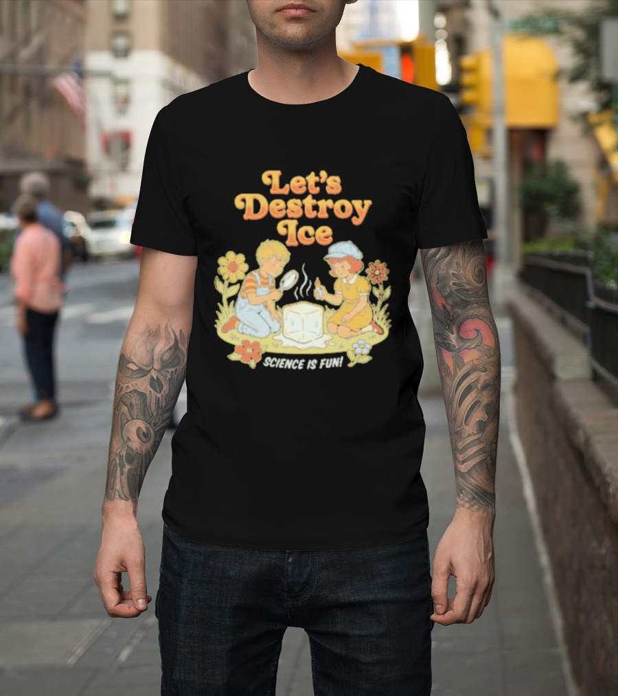 Let's Destroy Ice Science Is Fun Kids Experiment Flowers T-Shirt