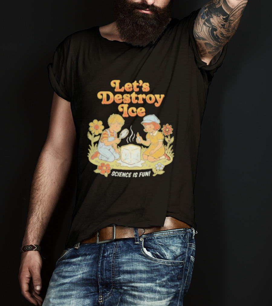 Let's Destroy Ice Science Is Fun Kids Experiment Flowers T-Shirt