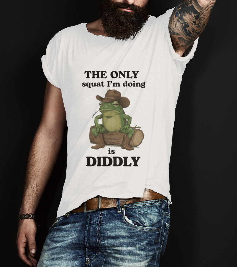 The Only Squat I'm Doing Is Diddly Cowboy Frog Humor T-Shirt