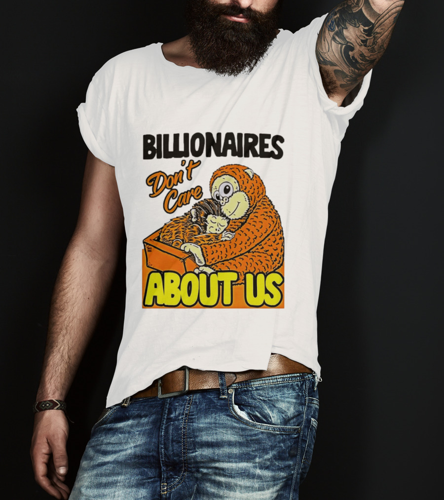 Billionaires Don't Care About Us Mother And Baby Monkey Hugging T-Shirt
