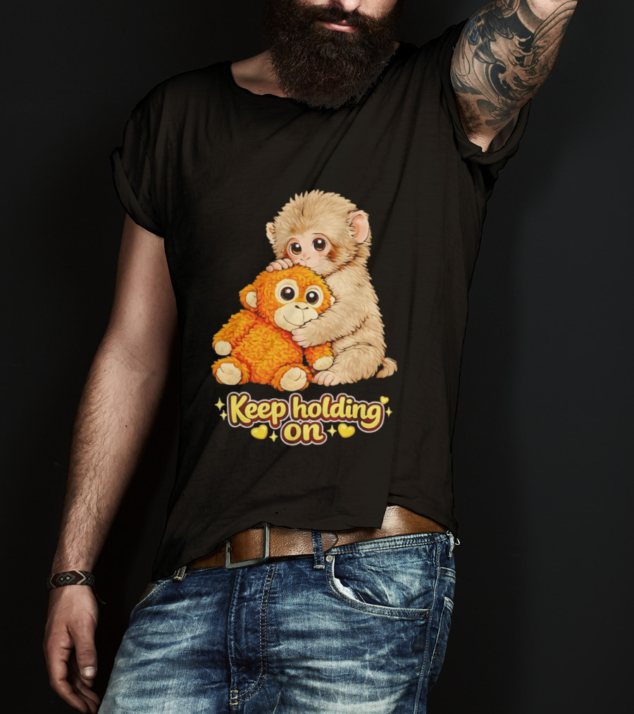 Keep Holding On Punch Monkey With Teddy Bear Cuddling Meme T-Shirt
