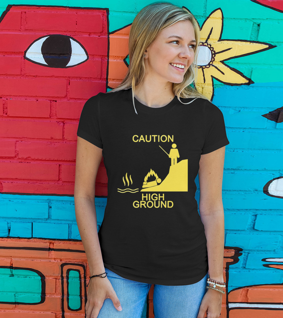Caution High Ground Warning T-Shirt