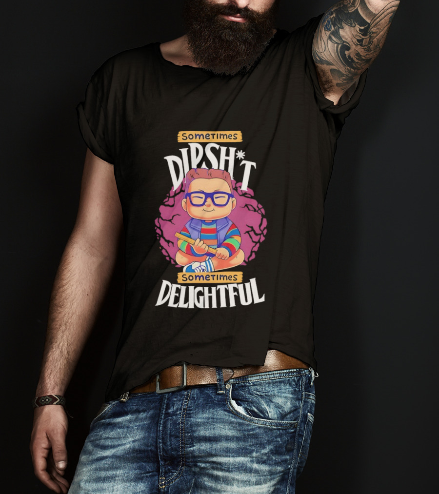 Sometimes Dipsh*t Sometimes Delightful Cute Geeky T-Shirt