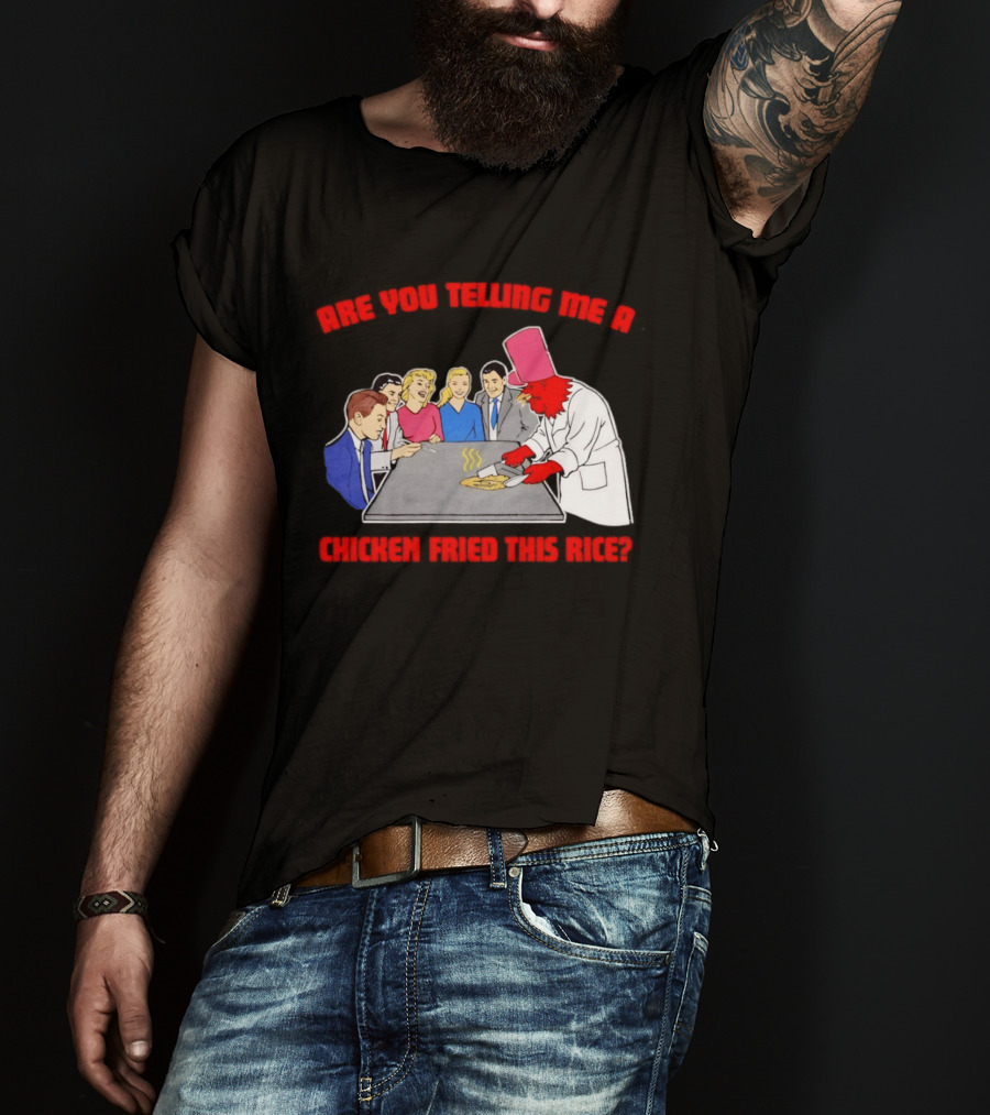 Are You Telling Me A Chicken Cooked This Fried Rice Chef Rooster Cooking Scene T-Shirt