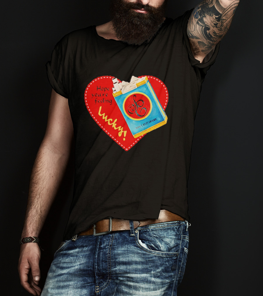 Hope You're Feeling Lucky On Cigarette Pack Heart T-Shirt