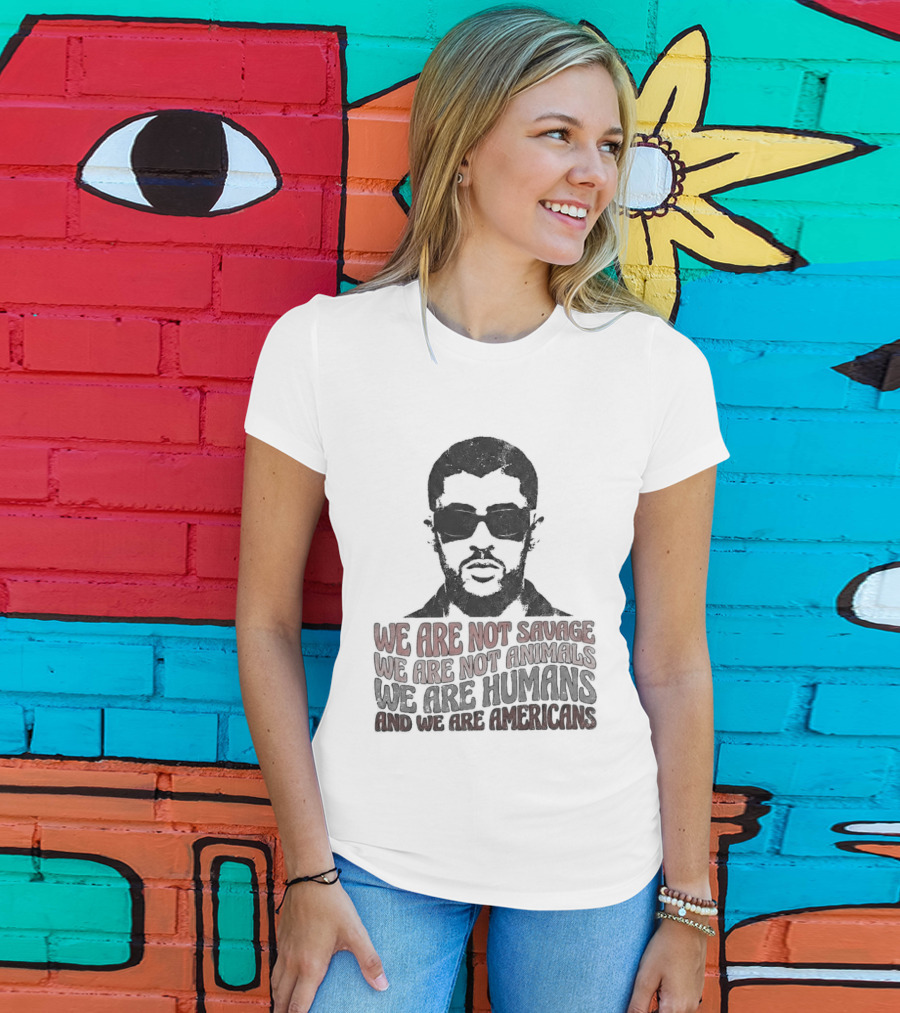 We Are Not Savage Not Animals We Are Humans And We Are Americans T-Shirt