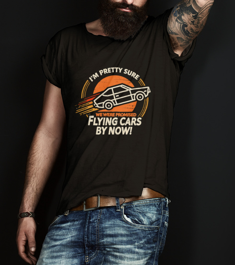 I'm Pretty Sure We Were Promised Flying Cars By Now Retro Vehicle With Orange Sunburst T-Shirt