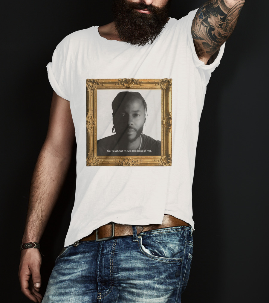 You're About To See The Best Of Me Framed T-Shirt