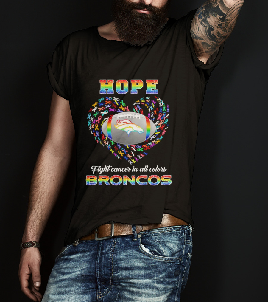 Hope Rainbow Broncos Fight Cancer In All T-Shirt