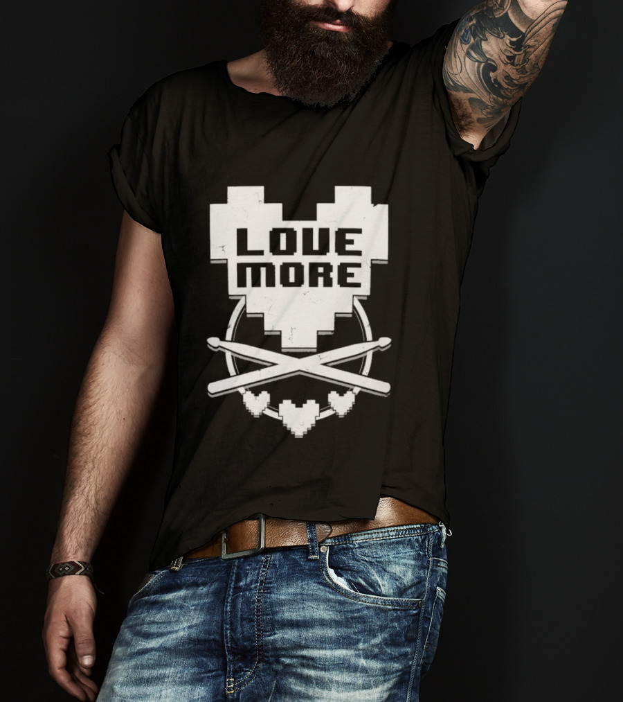 The8BitDrummer Love More Heart With Drumsticks T-Shirt