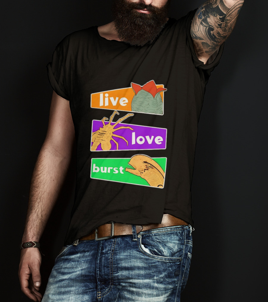 Live Love Burst Alien Parody Compilation T-Shirt
