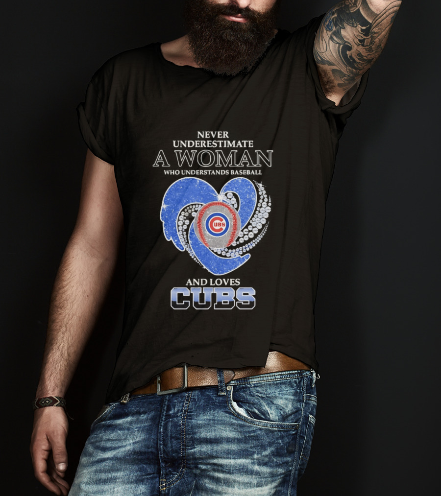 Never Underestimate A Woman Who Loves Cubs T-Shirt
