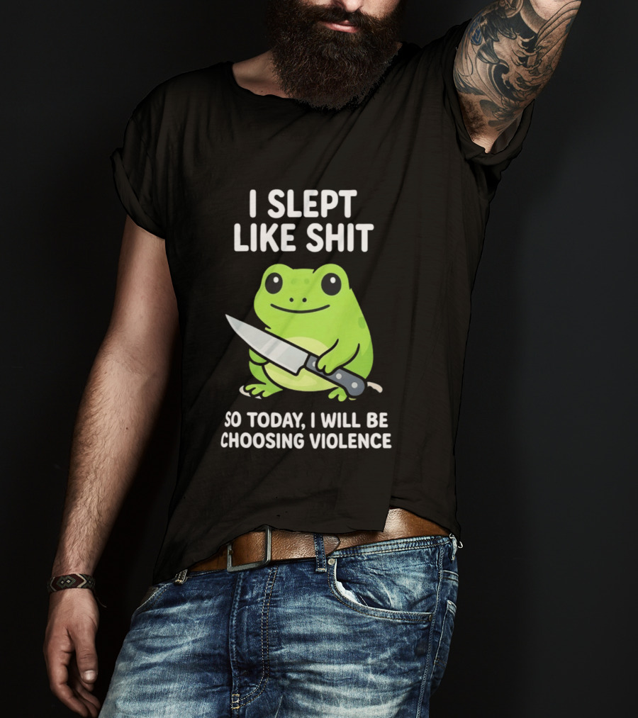 I Slept Like Shit Grumpy Tired Frog Choosing Violence With Knife T-Shirt