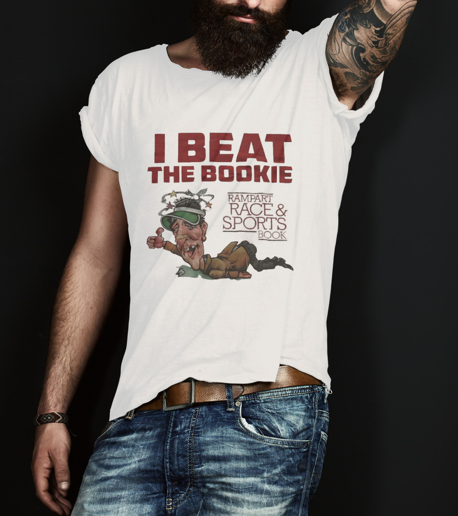 I Beat The Bookie Rampart Race And Sports Book Worn Out Gambler T-Shirt
