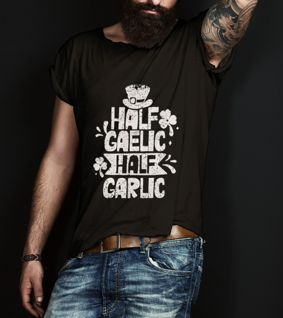 Half Gaelic Half Garlic Clover And Hat St. Patrick's Day T-Shirt