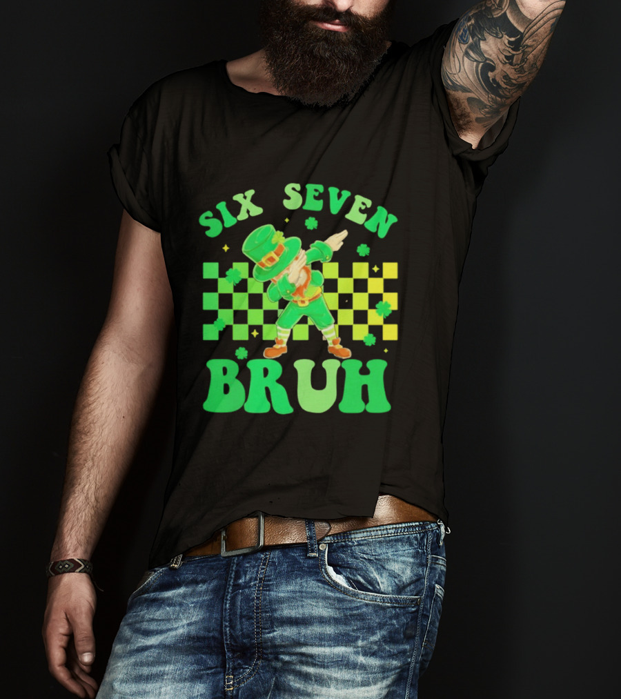 Six Seven Bruh St Patrick's Day Leprechaun Dab Meme 67 T-Shirt
