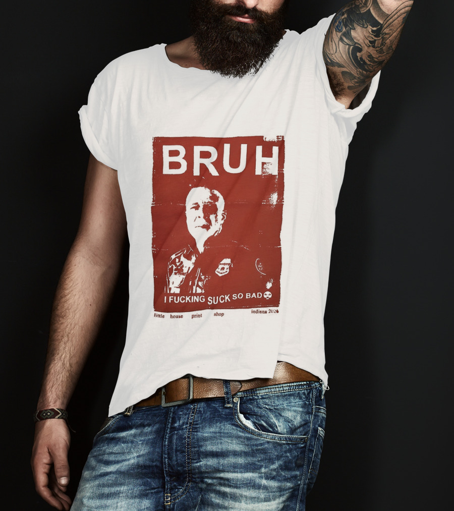 Bruh I Fucking Suck So Bad 2026 T-Shirt