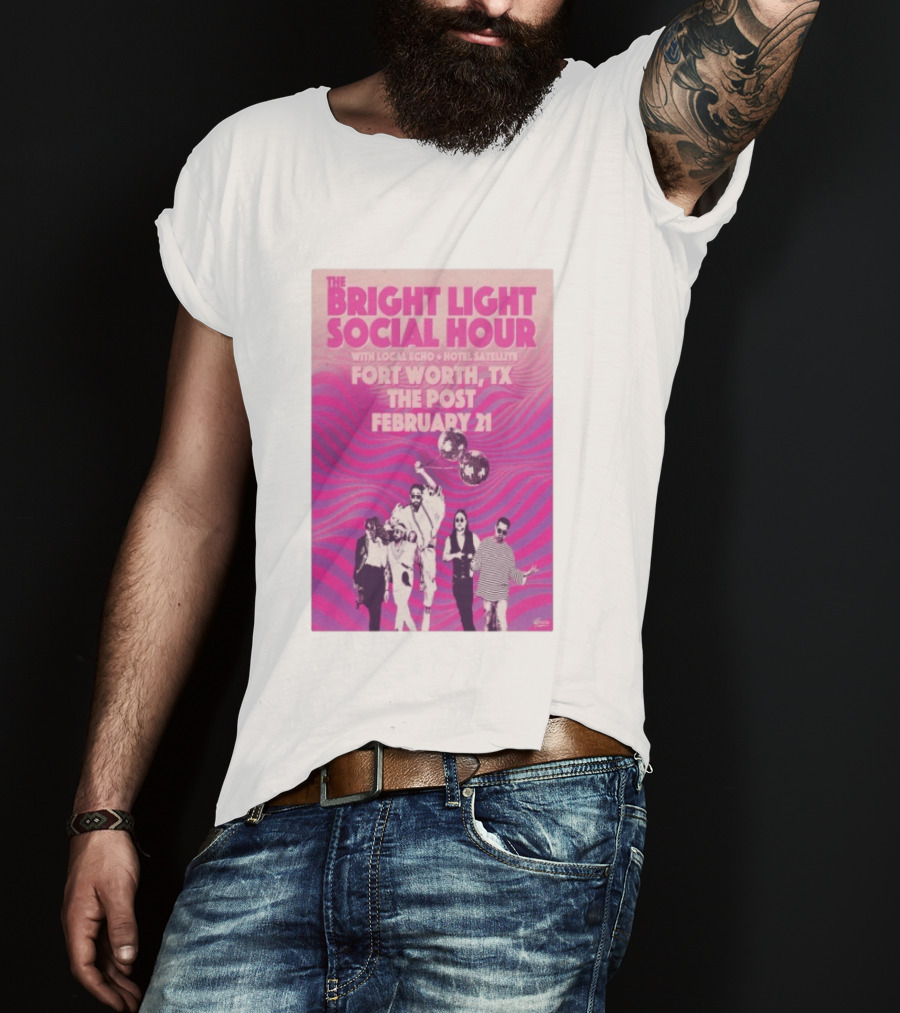 The Bright Light Social Hour Fort Worth TX Feb 21 The Post With Local Echo Hotel Satellite T-Shirt