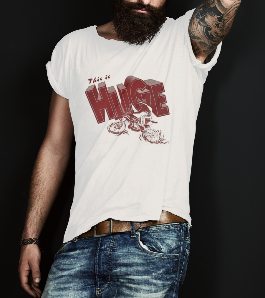 This Is Huge Motorcycle T-Shirt